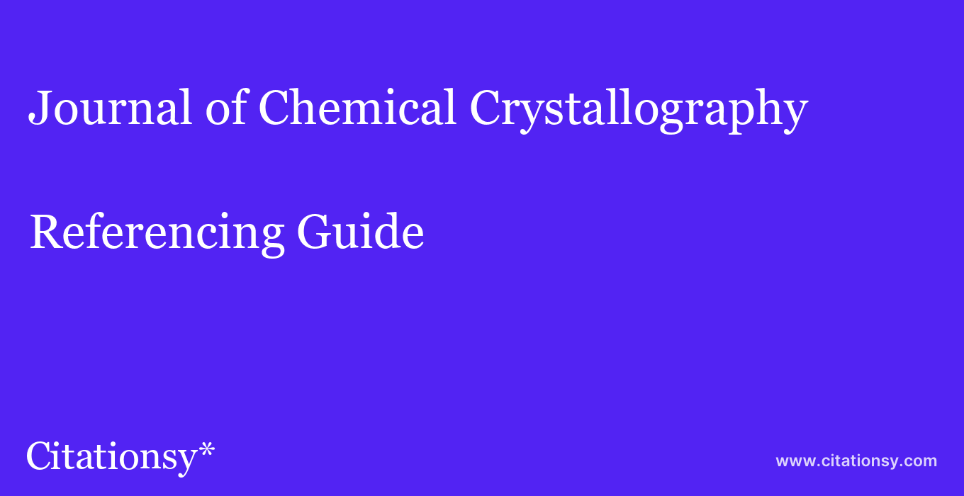 cite Journal of Chemical Crystallography  — Referencing Guide